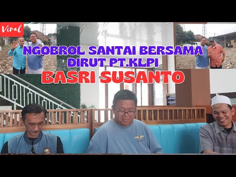 Ngobrol Santai Bersama Dirut PT.KLPI Basri Susanto
