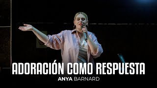 Adoración como respuesta | Creados para adorar - parte 1 | Anya Barnard