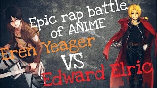 Epic rap battles of anime: Edward Elric vs Eren Yeager