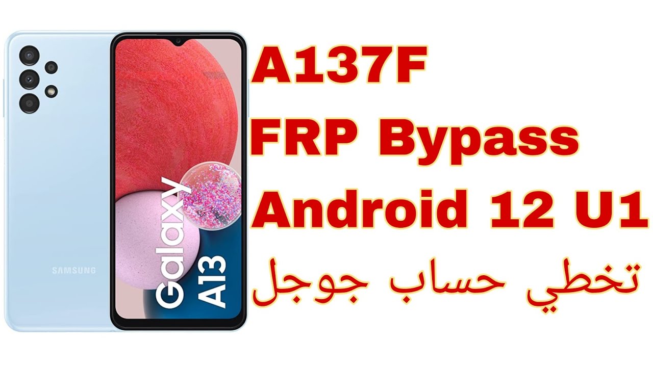 Galaxy A13 A137F FRP Bypass – Android 12 U1 | skip account Galaxy A13 A137F FRP Bypass – Android 12 U1 | skip account