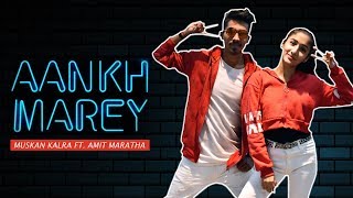 Aankh Marey Simmba Dance Choreography Muskan Kalra Ft Amit Maratha Neha Kakkar Ranveer Singh Aankh Marey Simmba Dance Choreography Muskan Kalra Ft Amit Maratha Neha Kakkar Ranveer Singh