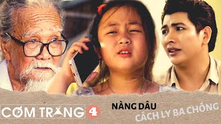 Nàng Dâu Cách Ly Ba Chồng Đến Kiệt Sức P4 | Phim Ngắn Tâm Lý Cảm Động | Cơm Trắng - Ngụy Minh Khang