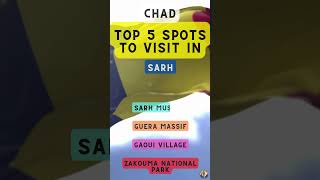 Top 5 Spots To Visit In Sarh Chad