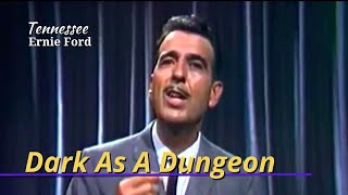 Watch Tennessee Ernie Ford Dark As A Dungeon video