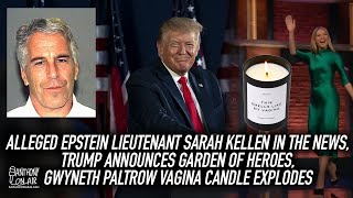 Alleged Epstein Lieutenant Sarah Kellen In The News, Garden Of Heroes, Gwyneth Paltrow Vagina Candle