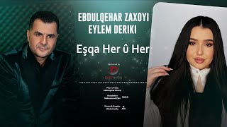 Abdulqahar Zaxoyi & Eylem Deriki - Eşqa Her Û Her