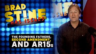 EP25 - The TRUTH About The Second Amendment and AR15s | Brad Stine Has Issues