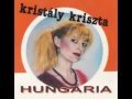 Hungária (Kristály Kriszta)  - Mit tehet egy lány 1982