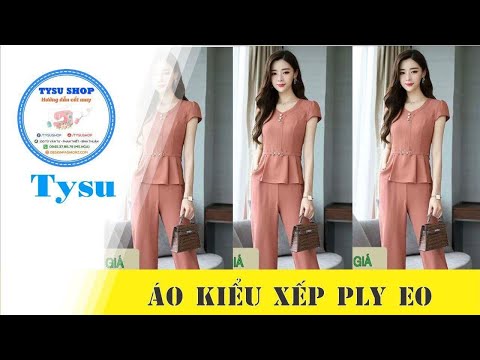 Hướng dẫn cắt may TysuShop số 908: Áo Kiểu Xếp Ply Eo