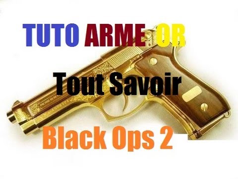 black ops 2 comment avoir une arme en or