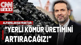Alparslan Bayraktar Açıkladı Enerjide Yeni Yatırımlar Ne? Yerli Kömür Üretimi Artacak...