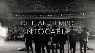 Watch Intocable Dile Al Tiempo video