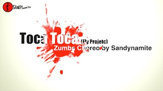Toca Toca - Fly Project Zumba Choreo By Sandynamite
