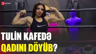 Tulin Kafedə Qadını Döyüb? - Rtv