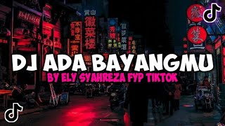 Download lagu DJ ADA BAYANGMU ADA BAYANGANMU SOUND ELY SYAHREZA VIRAL TIK TOK TERBARU 2023 YANG KALIAN CARI !