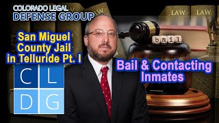San Miguel County Jail In Telluride Part I Bail And Contacting Inmates