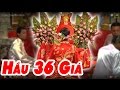 Hầu Đồng 36 Giá Đẹp Tuyệt Nhất Việt Nam - Hát Văn Hay Ngọt Lịm 2017