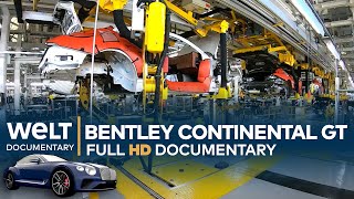 Bentley Continental GT W12 - Inside the Factory |  Documentary