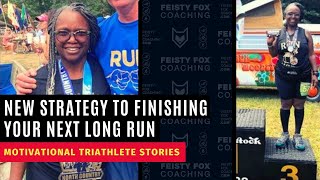 A New 5-step Strategy to Finishing Your Next Longest Run | Motivational Triathlete Stories