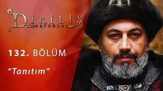 Diriliş Ertuğrul 132. Bölüm Fragman