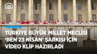 Türkiye Büyük Millet Meclisi ''Ben 23 Nisan'' şarkısı için  klip hazırladı