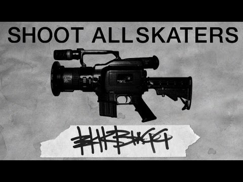 Shoot All Skaters - Erik Bragg