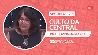 Live CULTO DAS 20h - PRA. LOURDES MARÇAL - 25/07/2022