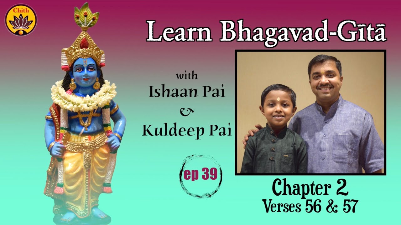 ep 39 | Ch 2 Verses 56 & 57 | Learn Bhagavad-Gītā with Ishaan Pai & Kuldeep Pai