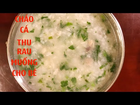 Cháo cá thu cho bé ăn dặm cùng rau muống