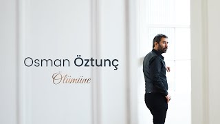Osman Öztunç - Ölümüne 
