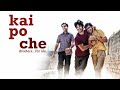 Kai Po Che Full Hindi FHD Movie | Sushant Singh, Rajkummar rao, Amit Sadh, Amrita Puri | Movies Now