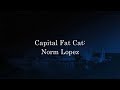 Capital Fat Cat: Norm Lopez