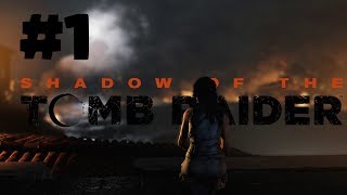 Shadow of the Tomb Raider Walkthrough Gameplay - Part 1 - Cause and Effect