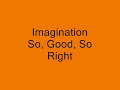 Imagination So Good, So Right