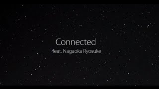 Connected feat. Nagaoka Ryosuke
