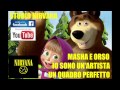 MASHA E ORSO - IO SONO UN ARTISTA - UN QUADRO PERFETTO