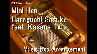 Mini Henharaguchi Sasuke Feat. Kasane Teto Music Box