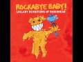 Rockabye Baby! Lullaby Renditions of Radiohead - Paranoid Android