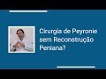 Cirurgia de Prótese sem Reconstrução Peniana? | Dr. Paulo Egydio