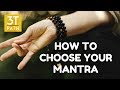 HOW TO CHOOSE YOUR MANTRA