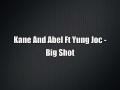 Kane And Abel Ft Yung Joc - Big Shot