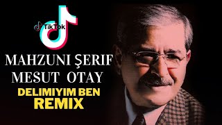 Ağla Gözüm Ağla - Delimiyim Ben   -  Tiktok   Mahzuni Şerif - Mesut Otay (Remix)