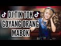 DJ GOYANG ORANG MABOK 2018 TIK TOK MANTAP JIWA