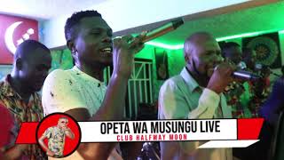OPETA WA MUSUNGU LIVE PERFOMANCE IN HALFWAY MOON MISIKHU, KENYA 2/10/2021.feat P