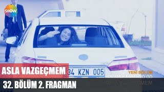 Asla Vazgeçmem 32.Bölüm 3.Fragman Asla Vazgeçmem 32.Bölüm 3.Fragman