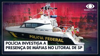 Polícia investiga a presença de máfias no litoral de SP | Jornal da Band