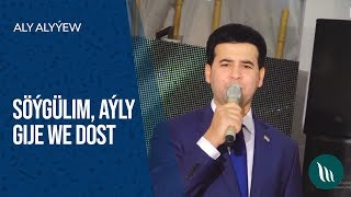Aly Alyýew - Söýgülim, Aýly Gije We Dost 2019