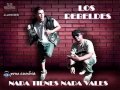 Los Rebeldes - Nada tienes, nada vales (Junio 2013) + Link descarga