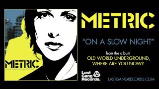 Watch Metric On A Slow Night video