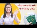 TỔNG HỢP NHỮNG THẮC MẮC KHI LÀM HỘ CHIẾU - VNHUB | VISA Á CHÂU | TÂN VĂN LANG